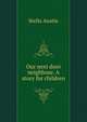 Our next door neighbour. A story for children, Stella Austin 