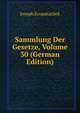 Sammlung Der Gesetze, Volume 30 (German Edition), Joseph Kropatachek 