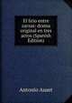 El lirio entre zarzas: drama original en tres actos (Spanish Edition), Antonio Auset 