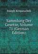 Sammlung Der Gesetze, Volume 71 (German Edition), Joseph Kropatachek 