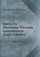 Opera Ex Doctorum Virorum Emendatione (Latin Edition), Decimus Magnus Ausonius 