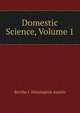 Domestic Science, Volume 1, Bertha J. Hoisington Austin 