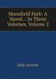 Mansfield Park: A Novel. : In Three Volumes, Volume 2, Jane Austen 