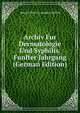 Archiv Fur Dermatologie Und Syphilis.Funfter Jahrgang (German Edition), Heinrcih Prof.F.J. Auspitz Und Pick 
