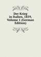 Der Krieg in Italien, 1859, Volume 1 (German Edition), Generalstabs-Bureau fur Kriegsgeschichte 