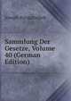 Sammlung Der Gesetze, Volume 40 (German Edition), Joseph Kropatachek 