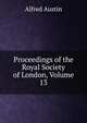 Proceedings of the Royal Society of London, Volume 13, Austin, Alfred, 1835-1913 