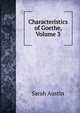 Characteristics of Goethe, Volume 3, Sarah Austin 