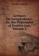 Lectures On Jurisprudence: Or, the Philosophy of Positive Law, Volume 2, Sarah Austin 