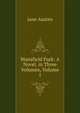 Mansfield Park: A Novel. in Three Volumes, Volume 1, Jane Austen 