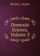 Domestic Science, Volume 3, Bertha J. Austin 