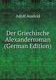 Der Griechische Alexanderroman (German Edition), Adolf Ausfeld 
