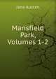 Mansfield Park, Volumes 1-2, Jane Austen 