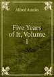 Five Years of It, Volume 1, Austin, Alfred, 1835-1913 
