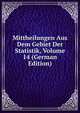 Mittheilungen Aus Dem Gebiet Der Statistik, Volume 14 (German Edition), 