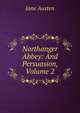 Northanger Abbey: And Persuasion, Volume 2, Jane Austen 