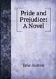 Pride and Prejudice: A Novel, Jane Austen 