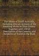 The Mines of South Australia, Including Also an Account of the Smelting Works in That Colony: Together with a Brief Description of the Country, and Incidents of Travel in the Bush, 