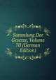Sammlung Der Gesetze, Volume 70 (German Edition), 