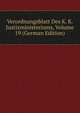 Verordnungsblatt Des K. K. Justizministeriums, Volume 19 (German Edition), 