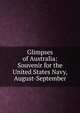 Glimpses of Australia: Souvenir for the United States Navy, August-September, 