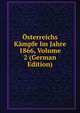 Osterreichs Kampfe Im Jahre 1866, Volume 2 (German Edition), 