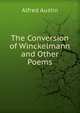 The Conversion of Winckelmann and Other Poems, Austin, Alfred, 1835-1913 