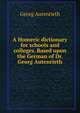 A Homeric dictionary for schools and colleges. Based upon the German of Dr. Georg Autenrieth, Georg Autenrieth 