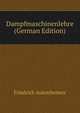 Dampfmaschinenlehre (German Edition), Friedrich Autenheimer 