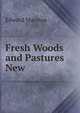 Fresh Woods and Pastures New, Edward Marston 