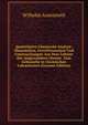 Quantitative Chemische Analyse: Massanalyse, Gewichtsanalyse Und Untersuchungen Aus Dem Gebiete Der Angewandten Chemie. Zum Gebrauche in Chemischen Laboratorien (German Edition), Wilhelm Autenrieth 