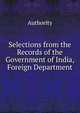 Selections from the Records of the Government of India, Foreign Department, Authority 
