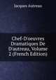Chef-D'oeuvres Dramatiques De D'autreau, Volume 2 (French Edition), Jacques Autreau 