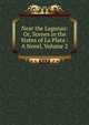 Near the Lagunas: Or, Scenes in the States of La Plata : A Novel, Volume 2, 