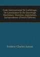 Code International De L'arbitrage, De L'assistance Et Du Sauvetage Maritimes: Doctrine, L?gislation, Jurisprudence (French Edition), Frederic Charles Autran 