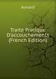 Trait? Pratique D'accouchements (French Edition), Auvard 