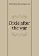 Dixie after the war, Myrta [from old catalog] Avary 