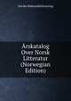 Arskatalog Over Norsk Litteratur (Norwegian Edition), Norske Bokhandlerforening 