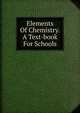 Elements Of Chemistry. A Text-book For Schools, 