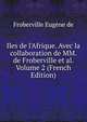 Iles de l'Afrique. Avec la collaboration de MM. de Froberville et al. Volume 2 (French Edition), Froberville Eugene de 