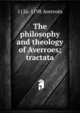 The philosophy and theology of Averroes; tractata, 1126-1198 Averroes 