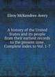 A history of the United States and its people from their earliest records to the present time. Complete index to Vol. 1-7, Elroy McKendree Avery 