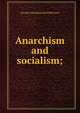 Anarchism and socialism;, Georgii Valentinovich Plekhanov 