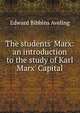 The students' Marx: an introduction to the study of Karl Marx' Capital, Edward Bibbins Aveling 