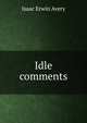 Idle comments, Isaac Erwin Avery 