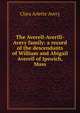The Averell-Averill-Avery family: a record of the descendants of William and Abigail Averell of Ipswich, Mass., Clara Arlette Avery 