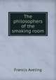 The philosophers of the smoking room, Francis Aveling 