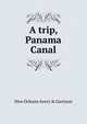 A trip, Panama Canal, New Orleans Avery &amp; Garrison 