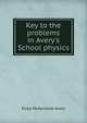 Key to the problems in Avery's School physics, Elroy McKendree Avery 