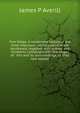 Fort Meigs. A condensed history of the most important military point in the Northwest, together with scenes and incidents connected with the sieges of . fort and its surroundings, as they now appear, James P Averill 